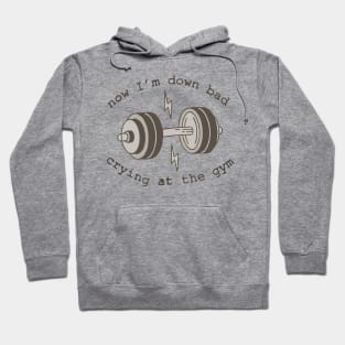 Down Bad Crying at the Gym Hoodie